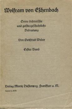Wolfram v. Eschenbach. Seine dichterische und geistesgeschichtliche Bedeutung. Bd. I. 