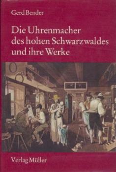 Die Uhrenmacher des hohen Schwarzwaldes und ihre Werke. Band 1. 