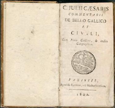 Commentarii de Bello Gallico et Civili, Cum Notis Gallicis, & indice Geographico. 