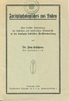 Forstpsychologisches aus Baden. Eine kritische Betrachtung der sachlichen und persönlichen Verhältnisse in der heutigen badischen Forstverwaltung. 