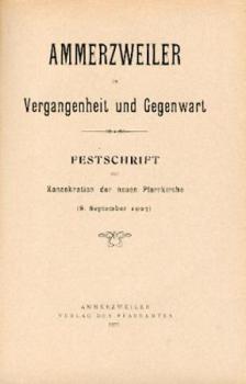 Ammerzweiler in Vergangenheit und Gegenwart. Festschrift zur Konsekration der neuen Pfarrkirche (8. September 1927). 