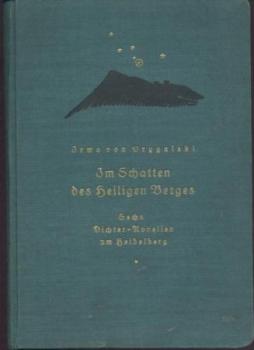 Im Schatten des Heiligen Berges. Sechs Dichter-Novellen um Heidelberg. 3. Auflage 