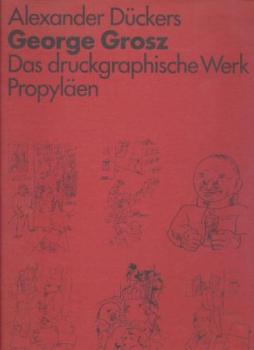 George Grosz. Das druckgraphische Werk. 