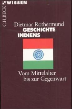 Geschichte Indiens. Vom Mittelalter bis zur Gegenwart. 