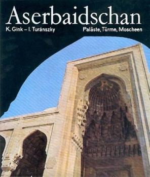 Aserbaidschan. Paläste, Türme, Moscheen. 