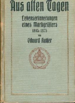 Aus alten Tagen. Lebenserinnerungen eines Markgräflers 1815-1875. 