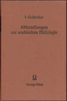 Abhandlungen zur arabischen Philologie. Nachdruck der Ausgabe Leiden 1896-1899. 2 Teile in 1 Band. 
