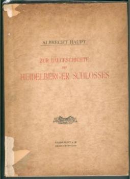 Zur Baugeschichte des Heidelberger Schlosses. Neue Forschungsergebnisse über die Heidelberger Renaissancebauten. 