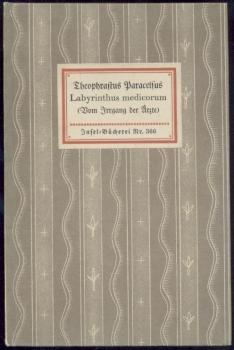 Labyrinthus Medicorum oder Vom Irrgang der Ärzte. Was der rechte Arzt lernen und kennen und wie beschaffen er sein soll, wenn er gut kurieren will. Hrsg. u. mit Nachwort von Hans Kayser. 