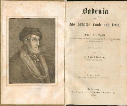 Badenia oder das badische Land und Volk. Eine Zeitschrift zur Verbreitung der historisch-topographisch-statistischen Kenntniß des Großherzogthums. Band I (von 3). (Neue Folge). 