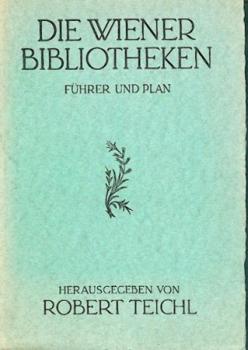 Büchernachweisstelle der österreichischen Bibliotheken an der Nationalbibliothek: Die Wiener Bibliotheken. Führer und Plan. 