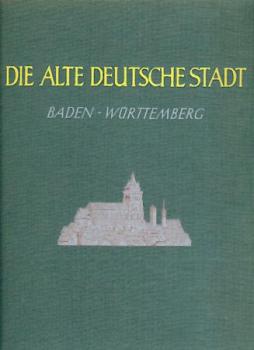 Die alte deutsche Stadt. Ein Bilderatlas der Städteansichten bis zum Ende des 30jährigen Krieges. Bd. IV: Baden-Württemberg. Hrsg. v. Max Schefold. 