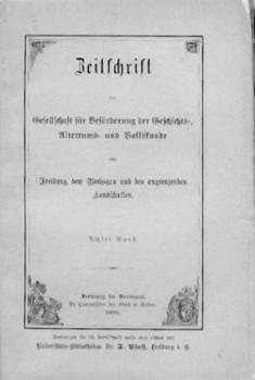 Zeitschrift der Gesellschaft für Beförderung der Geschichts-, Alterthums- und Volkskunde von Freiburg und den angrenzenden Landschaften. Band 8. 