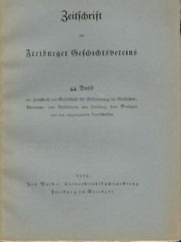 Zeitschrift der Gesellschaft für Beförderung der Geschichts-, Alterthums- und Volkskunde von Freiburg und den angrenzenden Landschaften. Band 44. 