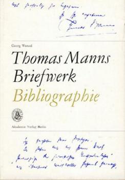 Thomas Manns Briefwerk. Bibliographie gedruckter Briefe aus den Jahren 1889 - 1955. 