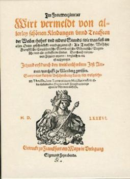 (Frauentrachtenbuch) Im Frauwenzimmer wirt vermeldt von allerley schönen Kleidungen u. Trachten der Weiber / hohes und niders Stands / wie man fast an allen Orten geschmückt u. gezieret ist ... Faksimile u. Begleitheft. Nachdruck d. Ausg. Frankfurt 1586. 