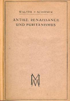 Antike, Renaissance und Puritanismus. Eine Studie zur englischen Literaturgeschichte des 16. und 17. Jahrhunderts. 