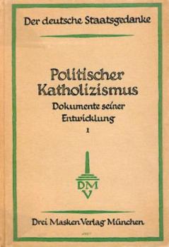 Der politische Katholizismus. Dokumente seiner Entwicklung 1815 - 1914. 2 Bände. 