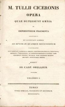 Opera quae supersunt omnia ac deperditorum fragmenta ... Hrsg. v. I. C. Orellius. 4 Bände (von 8) in 6 Teilen. 