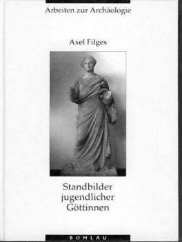 Standbilder jugendlicher Göttinnen. Klassische und frühhellenistische Gewandstatuen mit Brustwulst und ihre kaiserzeitliche Rezeption. Diss. 