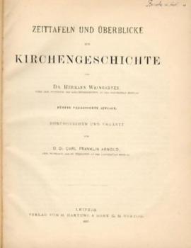 Zeittafeln und Überblicke zur Kirchengeschichte. 5. verb. Aufl. durchges. u. erg. v. C. F. Arnold. 