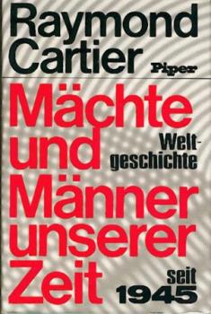 Mächte und Männer unserer Zeit. Weltgeschichte seit 1945. 