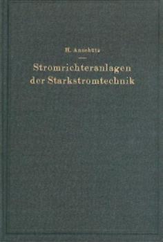 Stromrichteranlagen der Starkstromtechnik. Einführung in Theorie und Praxis. 