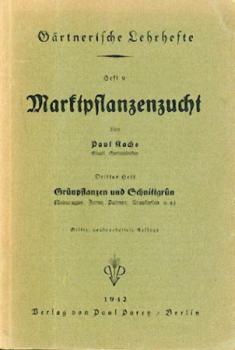 Marktpflanzenzucht. Heft 3: Grünpflanzen und Schnittgrün (Asparagus, Farne, Palmen, Araukarien u. a.). 3. neubearb. Aufl. 