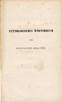 Etymologisches Wörterbuch der romanischen Sprachen. 2. verb. u. verm. Aufl. 2 Bände. 