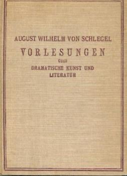 August Wilhelm von Schlegel's Vorlesungen über dramatische Kunst und Literatur. Kritische Ausgabe. 2 Teile in 1 Band. Hrsg. von G. V. Amoretti. 