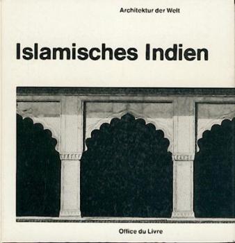 Architektur der Welt: Islamisches Indien. 