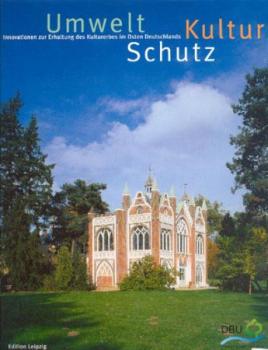 Umwelt Kultur Schutz. Innovationen zur Erhaltung des Kulturerbes im Osten Deutschlands. 