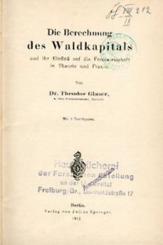 Die Berechnung des Waldkapitals und ihr Einfluss auf die Forstwirtschaft in Theorie und Praxis. 