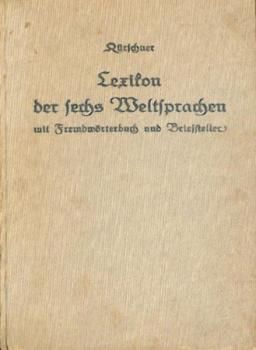 Lexikon der sechs Weltsprachen mit Fremdwörterbuch und Briefsteller. 2 Teile in 1 Band. 5. Aufl. Jubiläumsausgabe. 