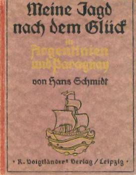 Meine Jagd nach dem Glück in Argentinien und Paraguay. Reise-, Arbeits- und Jagdabenteuer. 2. Aufl. 