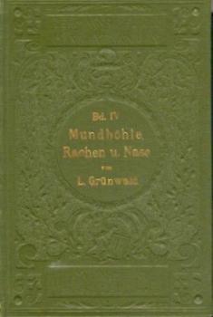 Atlas und Grundriss der Krankheiten der Mundhöhle, des Rachens und der Nase. 2. vollst. umgearb. u. erw. Aufl. 