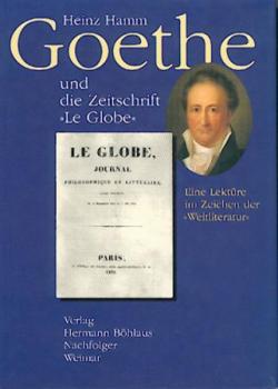 Goethe und die französische Zeitschrift Le Globe. Eine Lektüre im Zeichen der Weltliteratur. 