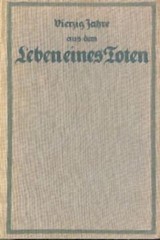 Vierzig Jahre aus dem Leben eines Toten. Hinterlassene Papiere eines französisch-preußischen Offiziers. 3 Bände. 