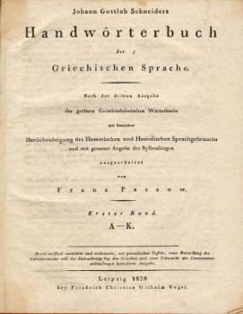 Handwörterbuch der Griechischen Sprache. Nach d. 3. Ausgabe d. grössern Griechischdeutschen Wörterbuchs mit bes. Berücks. d. Homerischen u. Hesiodischen Sprachgebrauchs u. m. genauer Angabe d. Sylbenlängen v. Franz Passow. 2 Bände. 3. verm. u. verb. Aufl. 