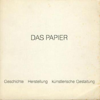 Das Papier. Geschichte, Herstellung, künstlerische Gestaltung. 