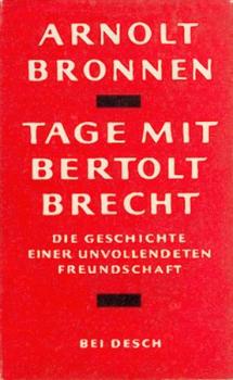 Tage mit Bertolt Brecht. Geschichte einer unvollendeten Freundschaft. 