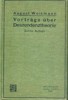 Vorträge über Deszendenztheorie gehalten an der Universität zu Freiburg. 2 Teile in 1 Band. 2. verb. Aufl. 