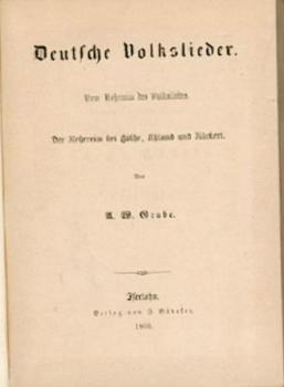 Deutsche Volkslieder. Vom Kehrreim des Volksliedes. Der Kehrreim bei Göthe (!), Uhland und Rückert. 