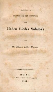 Kritische Bearbeitung und Erklärung des Hohen Liedes Salomo's. 