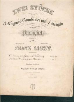 Zwei Stücke aus R. Wagner's Tannhäuser und Lohengrin für das Pianoforte von Franz Liszt. Nr. I: Einzug der Gäste auf Wartburg. 