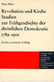 Revolution und Kirche. Studien zur Frühgeschichte der christlichen Demokratie (1789 - 1901). 2. erw. Aufl. 