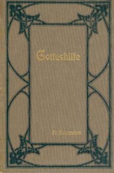 Gotteshilfe. Gesamtausgabe der Andachten aus den Jahren 1895 - 1902 sachlich geordnet. 2. Aufl. 