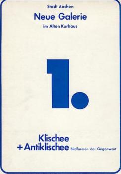 Klischee und Antiklischee. Bildformen der Gegenwart. Stadt Aachen. Neue Galerie im Alten Kurhaus. Ausstellungskatalog. 