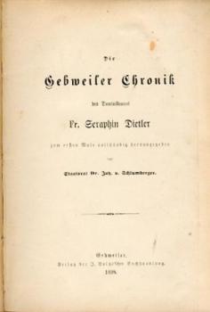 Die Gebweiler Chronik des Dominikaners Fr. Seraphin Dietler. Zum ersten Male vollständig hrsg. v. Johannes v. Schlumberger. 