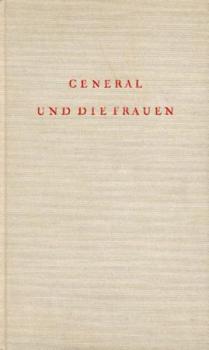 General und die Frauen. Vom Erlebnis zur Theorie. 